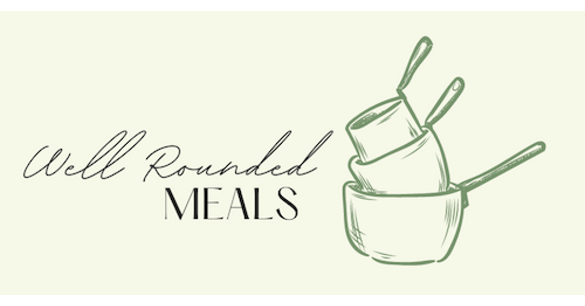 Well Rounded Meals